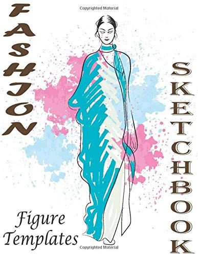 Fashion Sketchbook: Professional Figure Templates For Fashion Designers (Drawing Books, Fashion Books, Fashion Design Books, Fashion Sketchbooks)