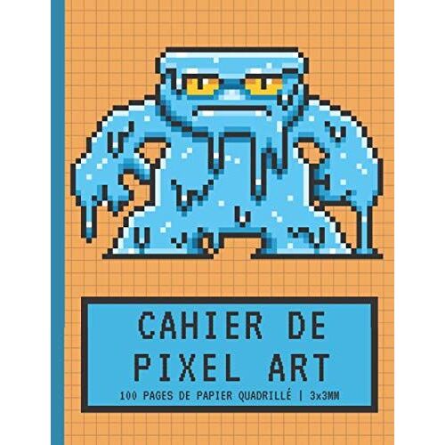 Cahier De Pixel Art: Papier Quadrillé Petits Carreaux 3x3mm | Carnet Vierge | Pour Faire Des Dessins Et Coloriages Pixel | Monstre De Glace | Cadeau Pour Les Artistes Des Pixels, Les Gamers Garçons Et