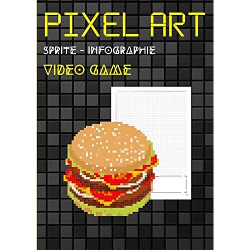 Pixel Art Sprite - Infographie - Video Game: Grille 5x5 Numérotée Format A4 | Carnet De Croquis Artiste, Graphiste, Dessinateur Débutant Et Pro | ( 115 Pages) (Broché)
