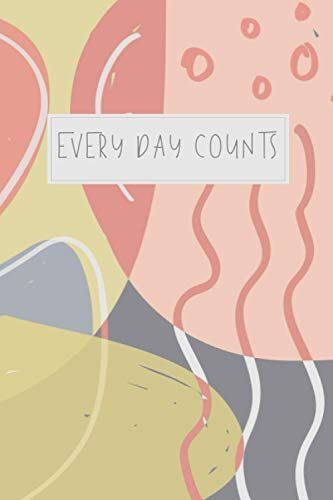Every Day Counts (Pink Yellow Abstract): Undated Yearly Planner / Calendar With Monthly And Weekly Views And Plenty Of Room For Notes (Monthly Planner, Weekly Planner) - Organized Into The New Year!
