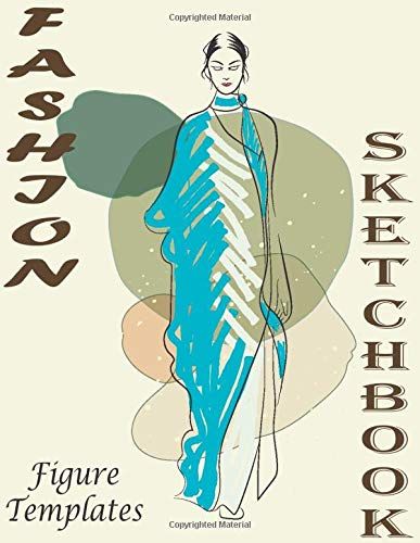 Fashion Sketchbook: Professional Figure Templates For Fashion Designers (Drawing Books, Fashion Books, Fashion Design Books, Fashion Sketchbooks)