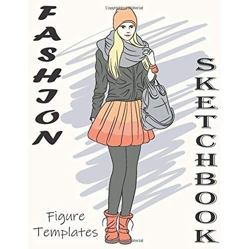 Fashion Sketchbook: Professional Figure Templates For Fashion Designers (Drawing Books, Fashion Books, Fashion Design Books, Fashion Sketchbooks)