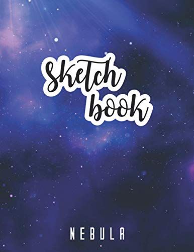 Sketch Book: Fantastic Galaxy Sketchbook For Kids | Space Blank Sketchbook For Toddlers | Sketching And Doodling Exercise Book | My Secret Drawing And Doodling Book | Cute Nebula Drawing Book