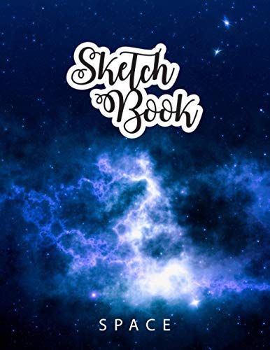 Sketchbook: Space Lovers Blank Sketching And Doodling Book | Drawing Book For Toddlers & Teens | Fantastic Space Galaxy Sketchbook For For Astronomy Fan Curious Kids Aged 4 - 10 Years Old