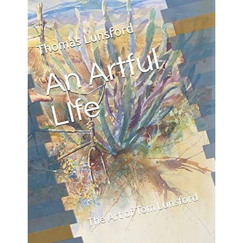 An Artful Life: The Art Of Tom Lunsford