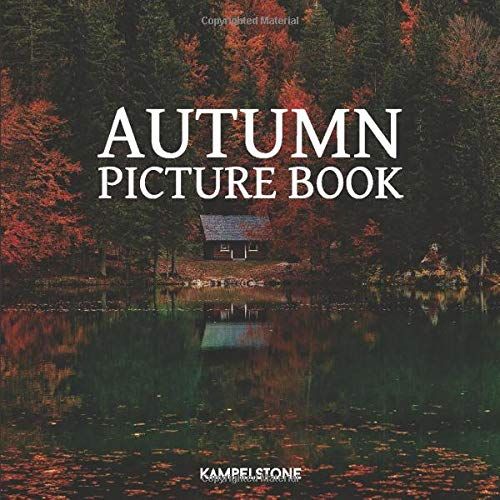 Autumn Picture Book: Beautiful Fall Coffee Table Book, Perfect For Kids And Adults As A Gift