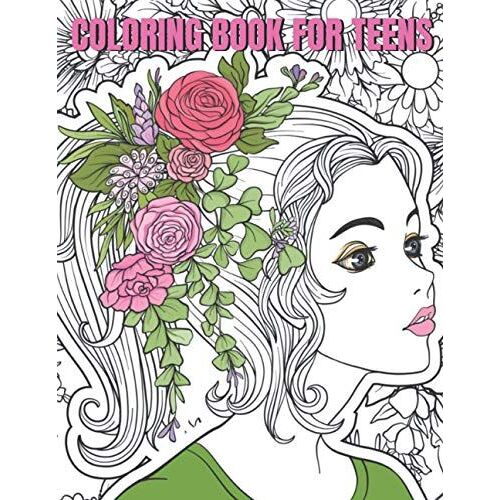 Coloring Book For Teens: Detailed Drawings For Older Girls & Teenagers, Anti-Stress Design, Colouring Book For Teenagers, Young Adults, Boys, Girls, Ages 9-12,13-16