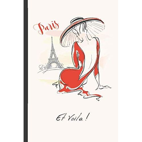 Carnet Paris Et Voilà !: Carnet Notes Lignes 100 Pages Journal Intime Format 15,24 X 22,86 Cm | Paris Voyage Vintage Vive La France Je Taime Tour Eiffel Bon Appétit | Cadeau Noël Anniversaire Adolesce