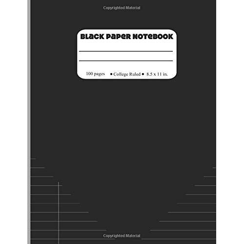 Black Paper Notebook: College Ruled Composition Book, 100 Page Large Journal With Black Pages And White Lines