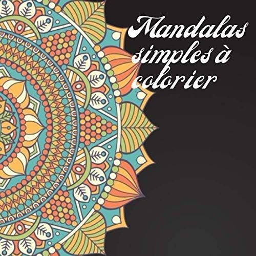 Mandalas Simples À Colorier: Coloriage Pour Adultes
