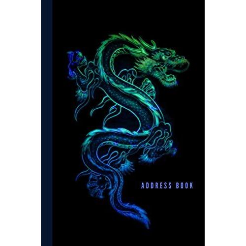 Address Book: Green Blue Dragon Art On Black / Track Names - Telephone Numbers - Emails In Small 6x9 Notebook Organizer / Alphabetical Tabs / Large Print / Great Senior Citizen Gift