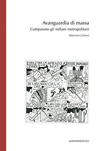 Avanguardia Di Massa. Compaiono Gli Indiani Metropolitani