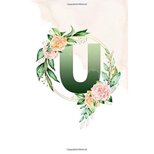 U: Beautiful Floral Cover Workbook With Monogram Initial Notebook Letter U, Journal & Diary To Write In For Women And Girls, College Ruled Lined Notebook, 6x9, Gifts For Her