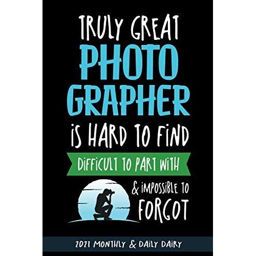 Truly Great Photographer: Photo Cameraman Thanking Gift Journal 2021 Yearly & Daily Dairy Planner