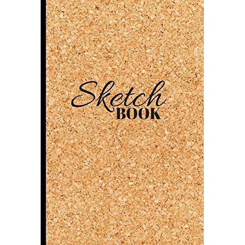 Sketchbook: 6"X 9", 120 Pages, Blank Pages For Sketching, Drawing And Creative Doodling. Notebook And Sketchbook To Draw And Journal (Workbook And Handbook)