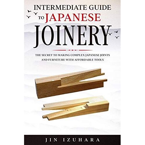 Intermediate Guide To Japanese Joinery