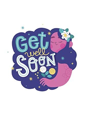 Get Well Soon - Notebook Journal Lined For Man And Woman - 120 Page