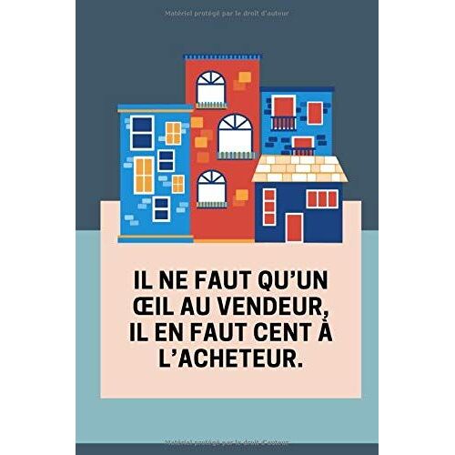 Il Ne Faut Quun Il Au Vendeur, Il En Faut Cent À Lacheteur - Citation Immobilier: Votre Journal De Linvestissement Immobilier | 120 Pages | Carnet De Notes Avec Pages Lignées Et Espace De Dessins | Fo