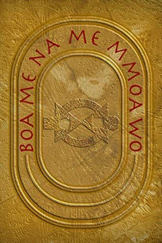 Boa Me Na Me Mmoa Wo: A Journal For Your Thoughts And Aspirations (Between The Covers (Adinkra Series))