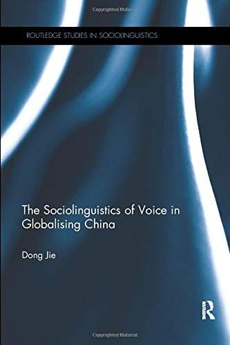 The Sociolinguistics Of Voice In Globalising China