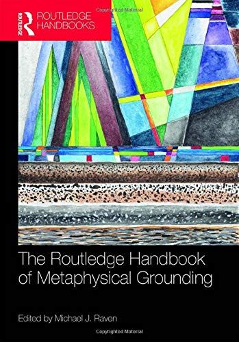 The Routledge Handbook Of Metaphysical Grounding