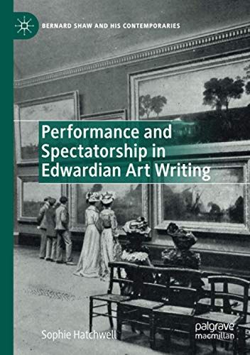 Performance And Spectatorship In Edwardian Art Writing