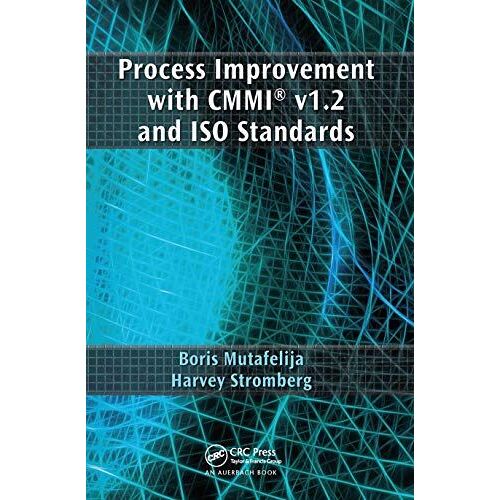 Process Improvement With Cmmi V1.2 And Iso Standards