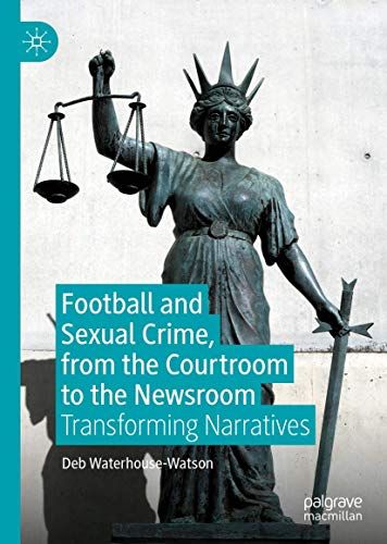 Football And Sexual Crime, From The Courtroom To The Newsroom