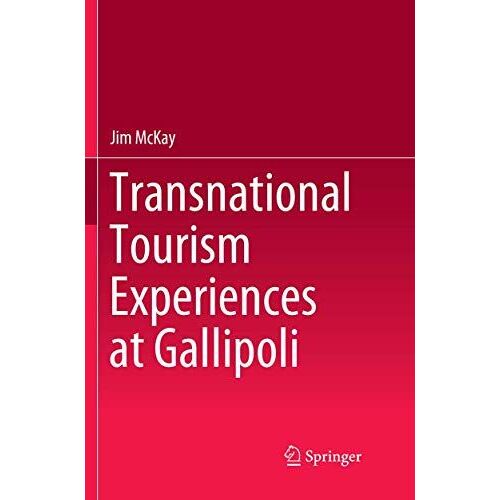 Transnational Tourism Experiences At Gallipoli