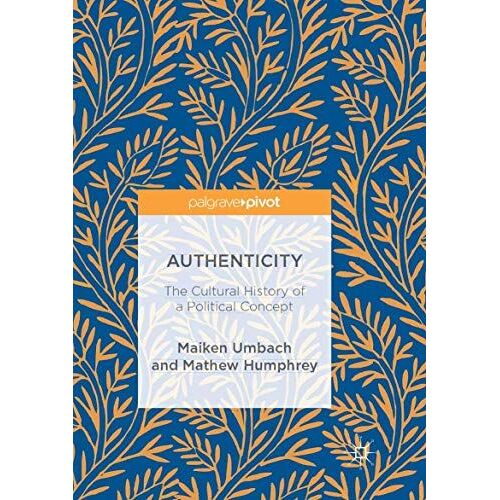 Authenticity: The Cultural History Of A Political Concept