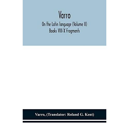 Varro; On The Latin Language (Volume Ii) Books Viii-X Fragments