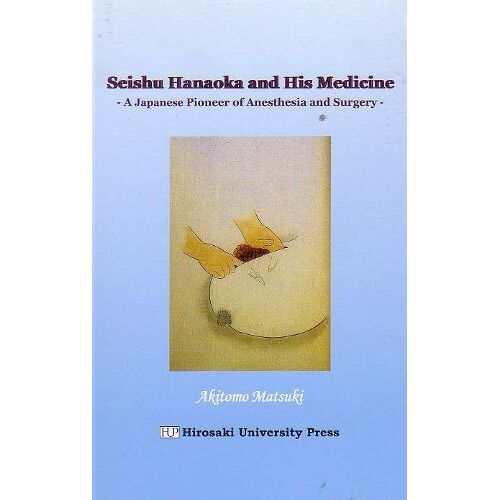 Seisyu Hanaoka And His Medicinea Japanese Pioneer Of Ane
