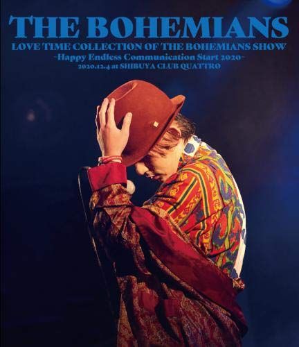 Love Time Collection Of The Bohemians Show Happy Endless Communications Start 2020 2020.12.4 At Shibuya Club Quattro [Blu-Ray]