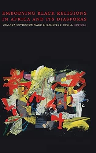 Embodying Black Religions In Africa And Its Diasporas