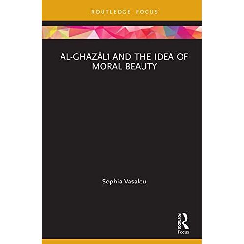 Al-Ghaz¿L¿ And The Idea Of Moral Beauty