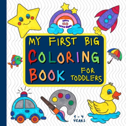 My First Coloring Book: 100 Fun Coloring Pictures - Coloring Book For Kids With Cute Pictures - Easy Drawings For 1-4 Year Olds