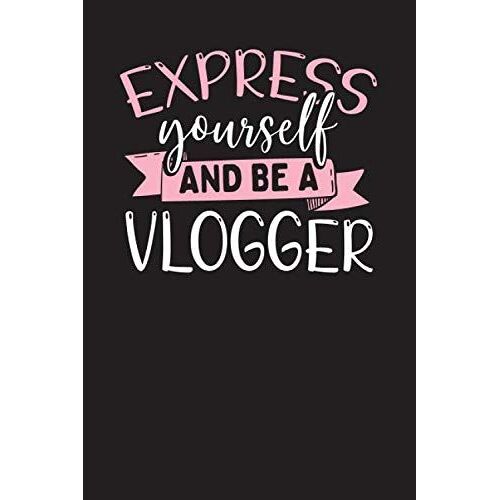 Express Yourself And Be A Vlogger: Vlog Online Video Vlogging Episode Planner And Journal Undated