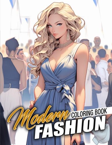 Modern Fashion Coloring Book: 40+ High Fashion Gowns And Dresses Coloring Pages Runway-Inspired Illustrations For Adults To Style And Color