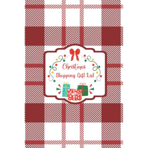 Christmas Shopping Gift List Notebook: Plaid Christmas Gift List Planner And Perfect Holiday Organizer (Beautiful White Red Plaid Cover)