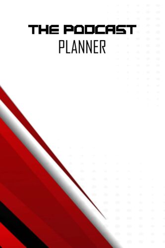 The Podcast Planner: Funny Podcast Log Book Planner, Hosting Notebook & Podcasting Journal Logbook For Planning Perfect Podcasts For Podcasters, Hosts, Producers & Entrepreneurs