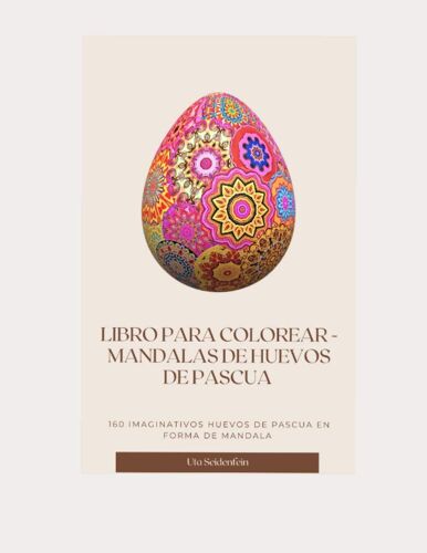 Libro Para Colorear - Mandalas De Huevos De Pascua: 160 Imaginativos Huevos De Pascua En Forma De Mandala