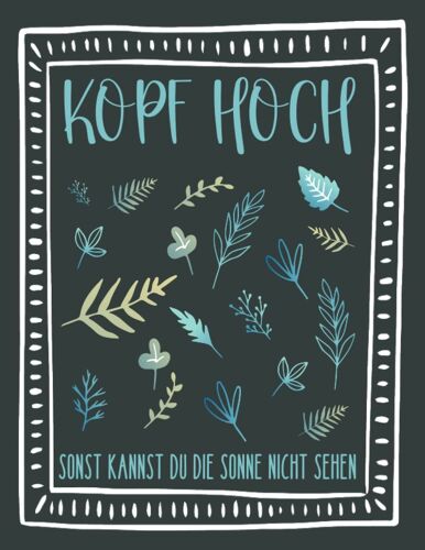 Kopf Hoch Sonst Kannst Du Die Sonne Nicht Sehen: Ausmalbuch Für Erwachsene Mit Motivationssprüchen