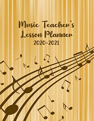 Music Teacher's Lesson Planner: Life Is A Song. Sing It: Music Teacher Lesson Planner 2020-2021 - Yearly Curriculum Planning And Organizing - Week To Week Overview - Musical Notes With Brown Cover