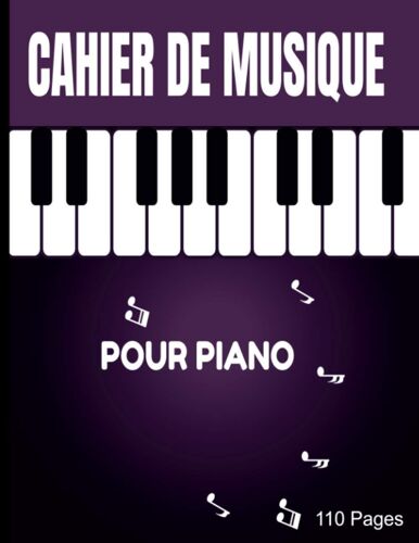 Cahier De Musique Pour Piano: Carnet De Partitions Vierges Avec 8 Portées Par Page - Clé De Fa Et Clé De Sol