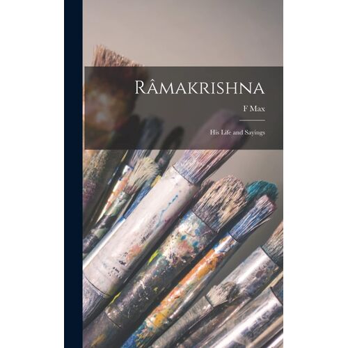 Râmakrishna: His Life And Sayings