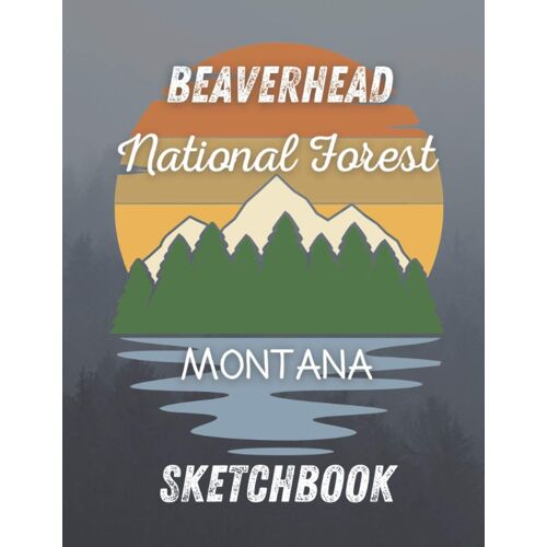 Beaverhead National Forest Montana Sketchbook: 8.5x11 150 Pages Blank Sketchbook