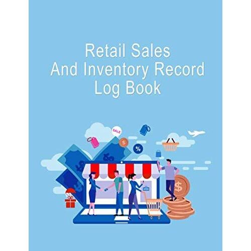 Retail Sales And Inventory Record Log Book: Daily Online Sales Log Book For Small E Commerce Online Businesses Customer Order Tracker Large Print