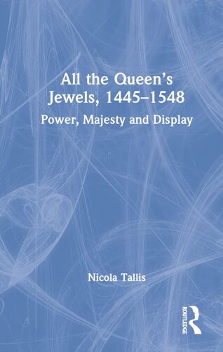 All The Queen's Jewels, 1445-1548