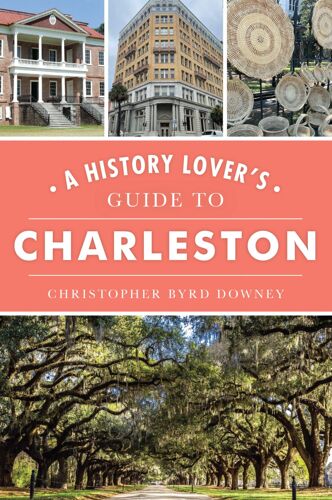 A History Lover's Guide To Charleston