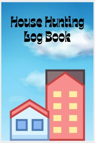 House Hunting Logbook: House Hunting Log And Checklist To Record And Keep Track Of The Houses You Visit
